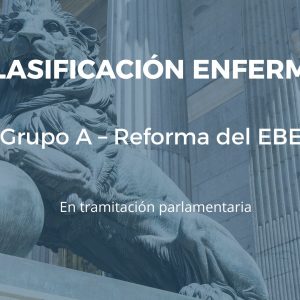 Reclasificación de Enfermería al grupo A tras la toma en consideración de la reforma del EBEP en el Congreso de los Diputados