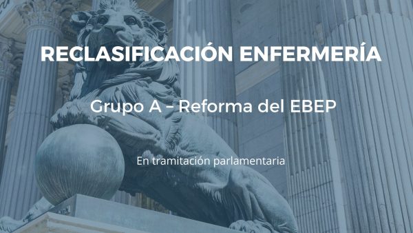 Reclasificación de Enfermería al grupo A tras la toma en consideración de la reforma del EBEP en el Congreso de los Diputados
