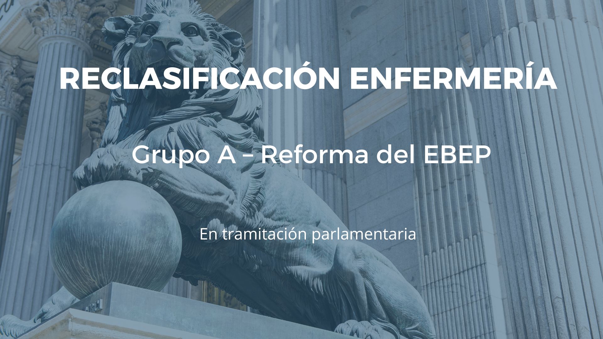 Reclasificación de Enfermería al grupo A tras la toma en consideración de la reforma del EBEP en el Congreso de los Diputados